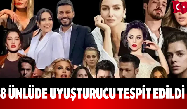 8 ünlüde uyuşturucu tespit edildi