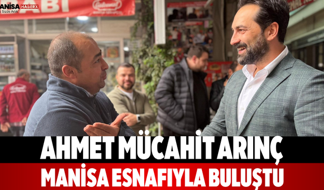 Ahmet Mücahit Arınç, Manisa esnafıyla buluştu