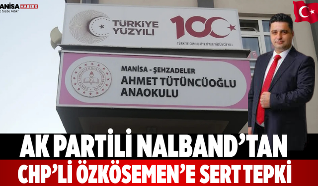 AK Partili Nalband’tan CHP’li Özkösemen’e Sert Tepki