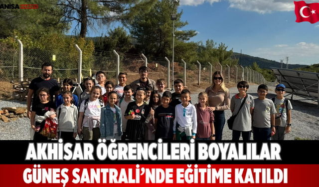 Akhisar Öğrencileri Boyalılar Güneş Santrali’nde