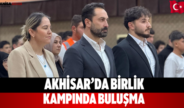 Akhisar’da Birlik Kampında Buluşma