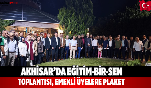 Akhisar’da Eğitim-Bir-Sen toplantısı, emekli üyelere plaket