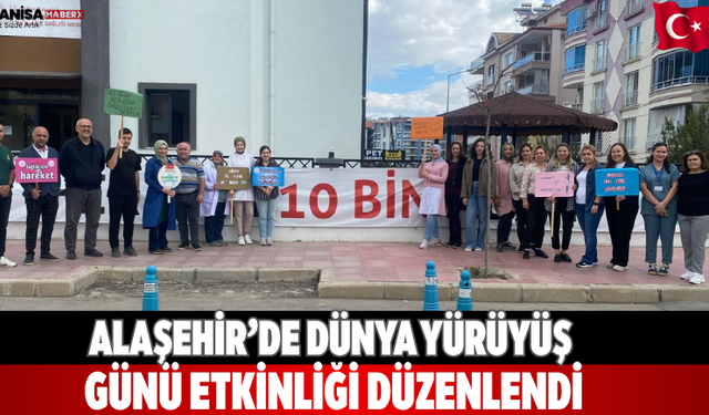 Alaşehir’de Dünya Yürüyüş Günü etkinliği düzenlendi