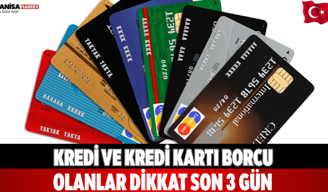 Kredi ve kredi kartı borcu olanlar dikkat: Son 3 gün