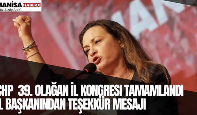 CHP Manisa 39. Olağan İl Kongresi Tamamlandı