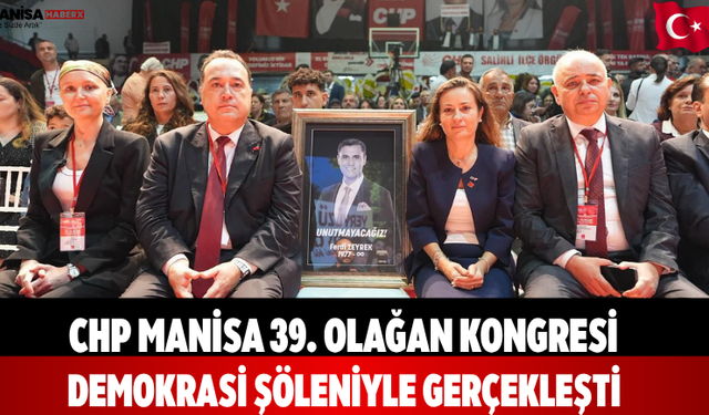 CHP Manisa 39. Olağan Kongresi  Gerçekleşti