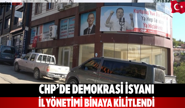 CHP’de demokrasi isyanı: İl yönetimi binaya kilitlendi