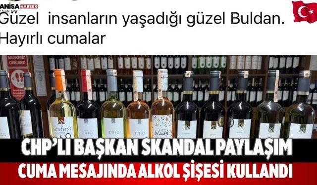 CHP’li Başkan skandal paylaşım Cuma mesajında alkol şişesi
