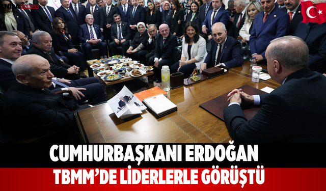 Cumhurbaşkanı Erdoğan TBMM’de Liderlerle Görüştü