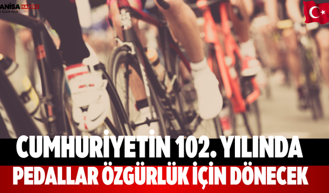 Cumhuriyetin 102. Yılında Pedallar Özgürlük İçin Dönecek