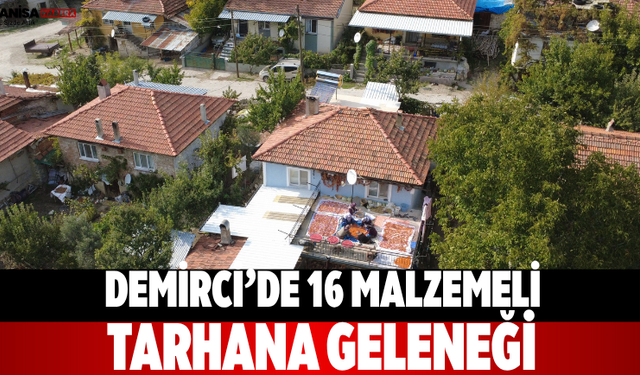 Demirci’de 16 Malzemeli Tarhana Geleneği