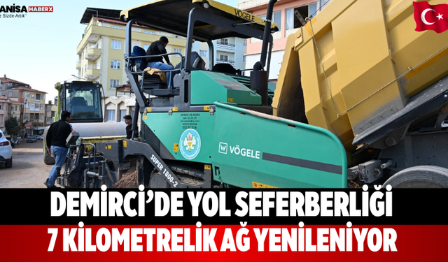 Demirci’de Yol Seferberliği 7 Kilometrelik Ağ Yenileniyor