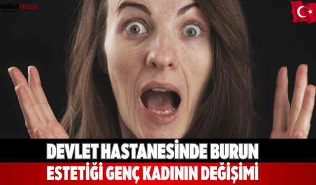 Devlet hastanesinde burun estetiği Genç kadının değişimi