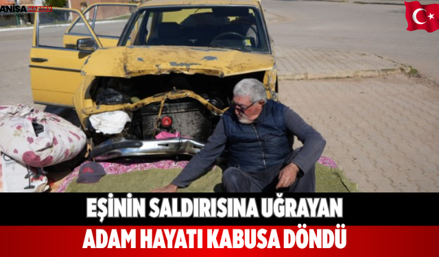 Eşinin saldırısına uğrayan adam hayatı kabusa döndü