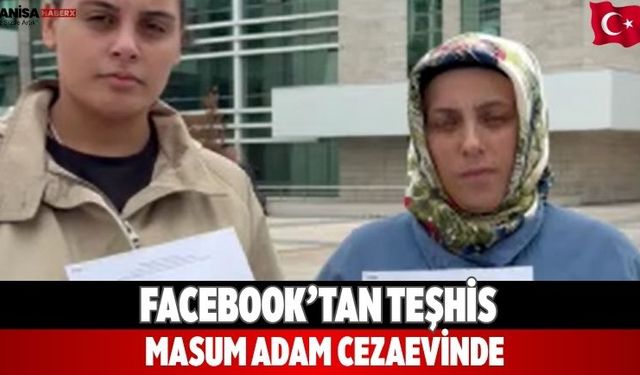 Facebook’tan Teşhis Masum Adam Cezaevinde
