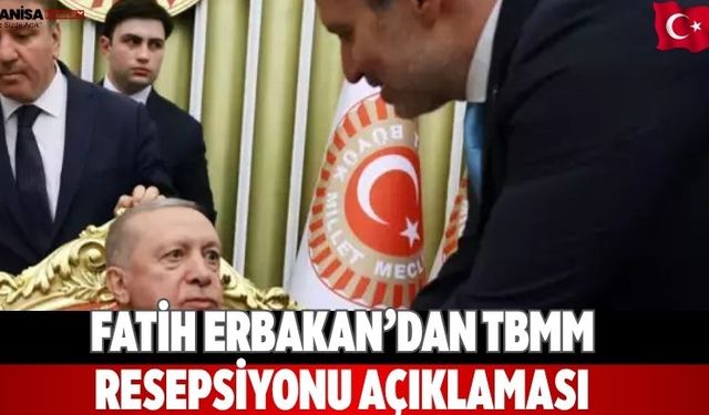 Fatih Erbakan’dan TBMM Resepsiyonu Açıklaması