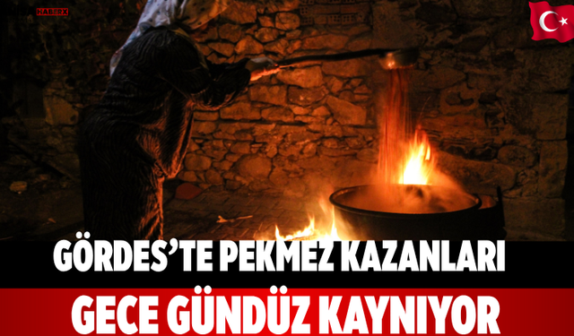 Gördes’te pekmez kazanları gece gündüz kaynıyor