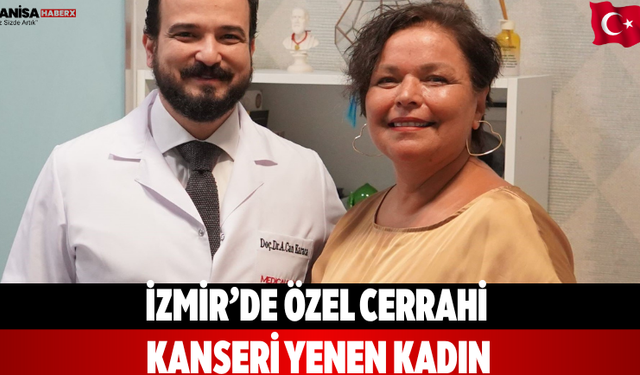 İzmir’de Özel Cerrahi Kanseri Yenen Kadın