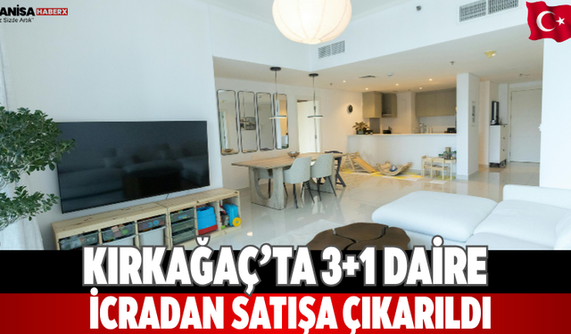 Kırkağaç’ta 3+1 Daire İcradan Satışa Çıkarıldı
