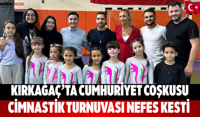 Kırkağaç’ta Cumhuriyet coşkusu Cimnastik turnuvası nefes kesti