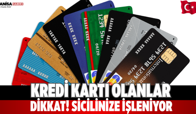Kredi kartı olanlar dikkat! Sicilinize işleniyor