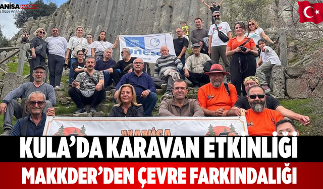 Kula’da karavan etkinliği MAKKDER’den çevre farkındalığı