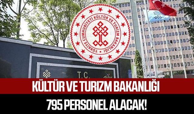 Kültür ve Turizm Bakanlığı 795 personel alacak