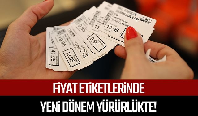 Fiyat etiketlerinde yeni dönem yürürlükte!