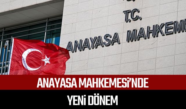 Anayasa Mahkemesi’nde yeni dönem