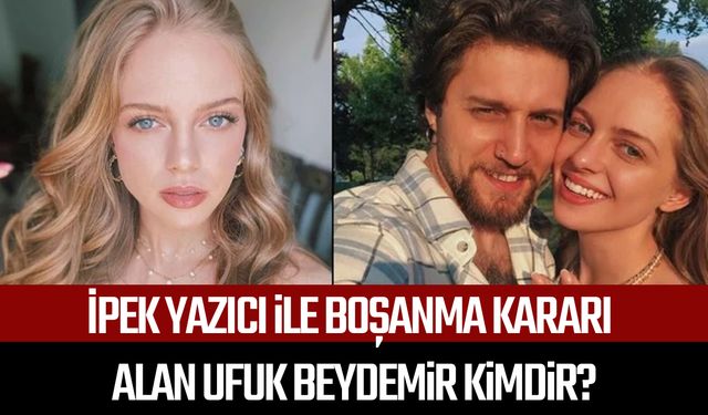 İpek Filiz Yazıcı ile boşanma kararı alan Ufuk Beydemir kimdir?