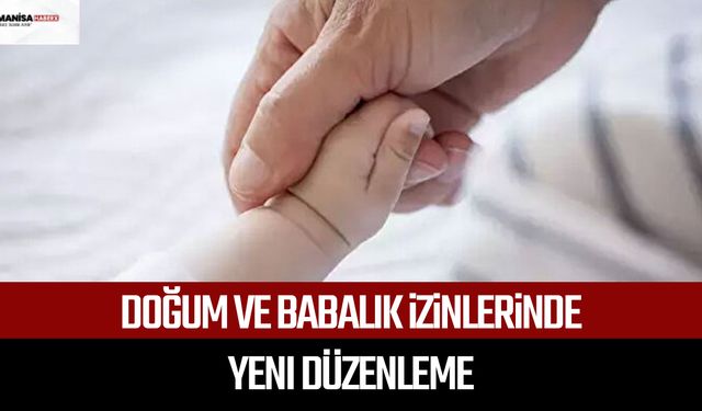 Doğum ve babalık izinlerinde yeni düzenleme