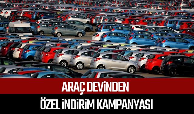 Araç devinden özel indirim kampanyası