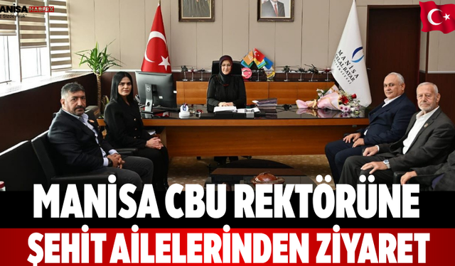 Manisa CBU Rektörüne Şehit Ailelerinden Ziyaret