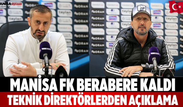 Manisa FK Berabere Kaldı Teknik Direktörlerden Açıklama