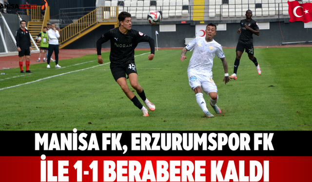 Manisa FK, Erzurumspor FK ile 1-1 Berabere Kaldı