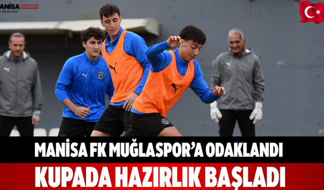 Manisa FK Muğlaspor’a Odaklandı Kupada Hazırlık Başladı
