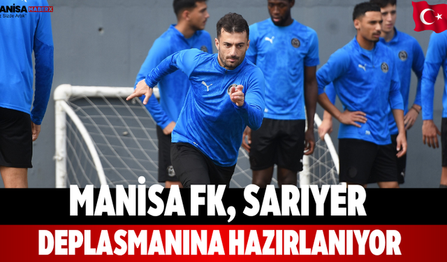 Manisa FK, Sarıyer deplasmanına hazırlanıyor