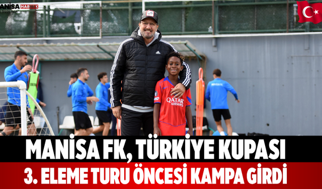 Manisa FK, Türkiye Kupası 3. Eleme Turu Öncesi Kampa Girdi
