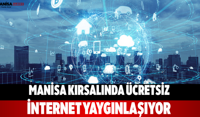 Manisa kırsalında ücretsiz internet yaygınlaşıyor