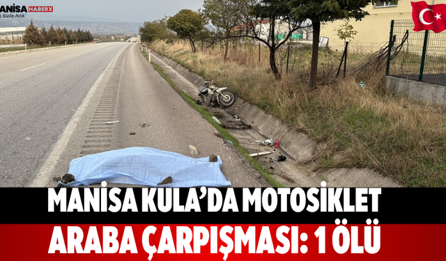 Manisa Kula’da Motosiklet-Araba Çarpışması: 1 Ölü