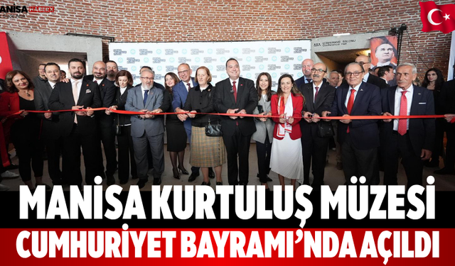 Manisa Kurtuluş Müzesi Cumhuriyet Bayramı’nda açıldı