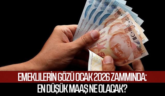 Emeklilerin gözü ocak 2026 zammında: En düşük maaş ne olacak?