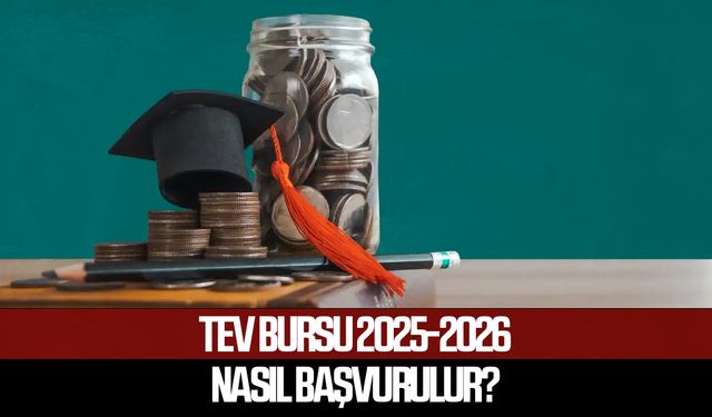 TEV Bursu 2025-2026 başvuruları devam ediyor!