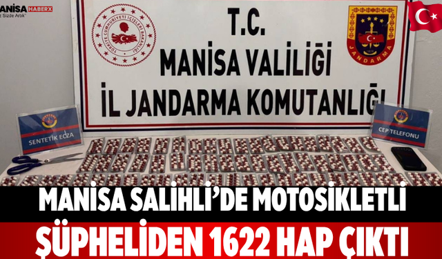 Manisa Salihli’de motosikletli şüpheliden 1622 hap çıktı