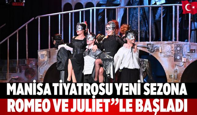 Manisa Tiyatrosu yeni sezona “Romeo ve Juliet”le başladı