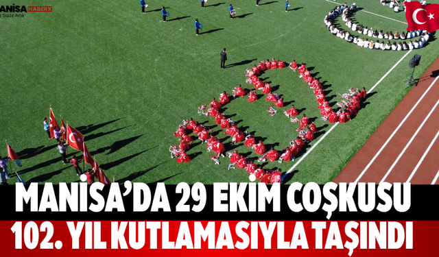 Manisa’da 29 Ekim Coşkusu 102. Yıl Kutlamasıyla Taşındı