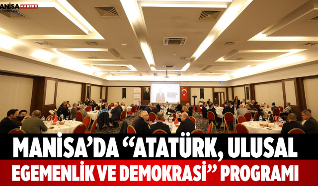 Manisa’da “Atatürk, Ulusal Egemenlik ve Demokrasi” programı