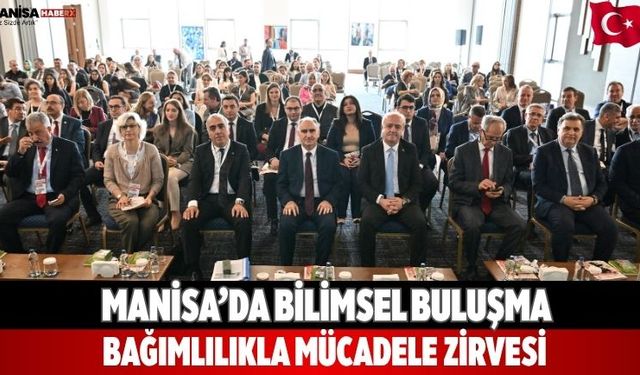Manisa’da Bilimsel Buluşma Bağımlılıkla Mücadele Zirvesi