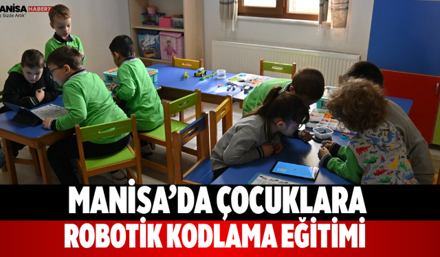 Manisa’da çocuklara robotik kodlama eğitimi