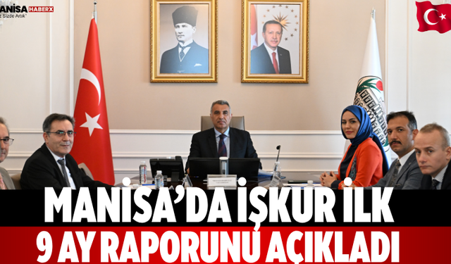 Manisa’da İŞKUR ilk 9 ay raporunu açıkladı